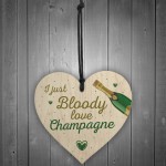 I Just Bloody Love Champagne Novelty Hanging Plaque Funny Sign