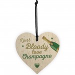 I Just Bloody Love Champagne Novelty Hanging Plaque Funny Sign