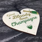 I Just Bloody Love Champagne Novelty Hanging Plaque Funny Sign