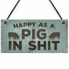 Happy As A Pig In Sh*t Wall Plaque Shabby Chic Garage Fence Sign