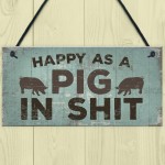 Happy As A Pig In Sh*t Wall Plaque Shabby Chic Garage Fence Sign