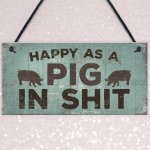 Happy As A Pig In Sh*t Wall Plaque Shabby Chic Garage Fence Sign