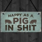 Happy As A Pig In Sh*t Wall Plaque Shabby Chic Garage Fence Sign
