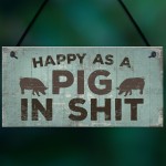 Happy As A Pig In Sh*t Wall Plaque Shabby Chic Garage Fence Sign