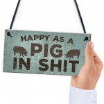 Happy As A Pig In Sh*t Wall Plaque Shabby Chic Garage Fence Sign