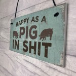 Happy As A Pig In Sh*t Wall Plaque Shabby Chic Garage Fence Sign