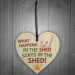 What Happens In The Shed Garden Hanging Wooden Heart Plaque 