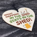 What Happens In The Shed Garden Hanging Wooden Heart Plaque 