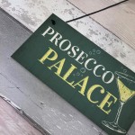 Prosecco Palace Funny Alcohol Friendship Bar Hanging Plaque Gift