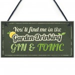 In The Garden Drinking Gin Funny Alcohol Gin & Tonic Shed Plaque