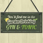 In The Garden Drinking Gin Funny Alcohol Gin & Tonic Shed Plaque