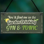 In The Garden Drinking Gin Funny Alcohol Gin & Tonic Shed Plaque