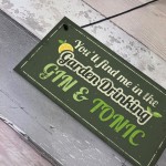 In The Garden Drinking Gin Funny Alcohol Gin & Tonic Shed Plaque