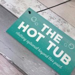 The Hot Tub Novelty Hanging Plaque Garden Outdoor Sign Shed