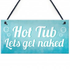 Novelty Hot Tub Sign Get Naked Garden Jacuzzi Shed Plaque Decor
