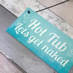 Novelty Hot Tub Sign Get Naked Garden Jacuzzi Shed Plaque Decor