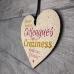 Chance Made Us Colleagues Handmade Heart Plaque Friendship Gift