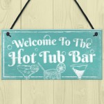 Welcome To The Hot Tub Bar Novelty Garden Jaccuzzi Hanging Sign