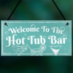 Welcome To The Hot Tub Bar Novelty Garden Jaccuzzi Hanging Sign