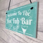 Welcome To The Hot Tub Bar Novelty Garden Jaccuzzi Hanging Sign