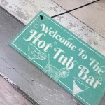 Welcome To The Hot Tub Bar Novelty Garden Jaccuzzi Hanging Sign