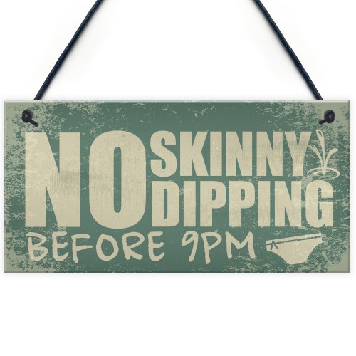 Hot Tub Plaque Garden No Skinny Dipping Shed Sign Funny Sign