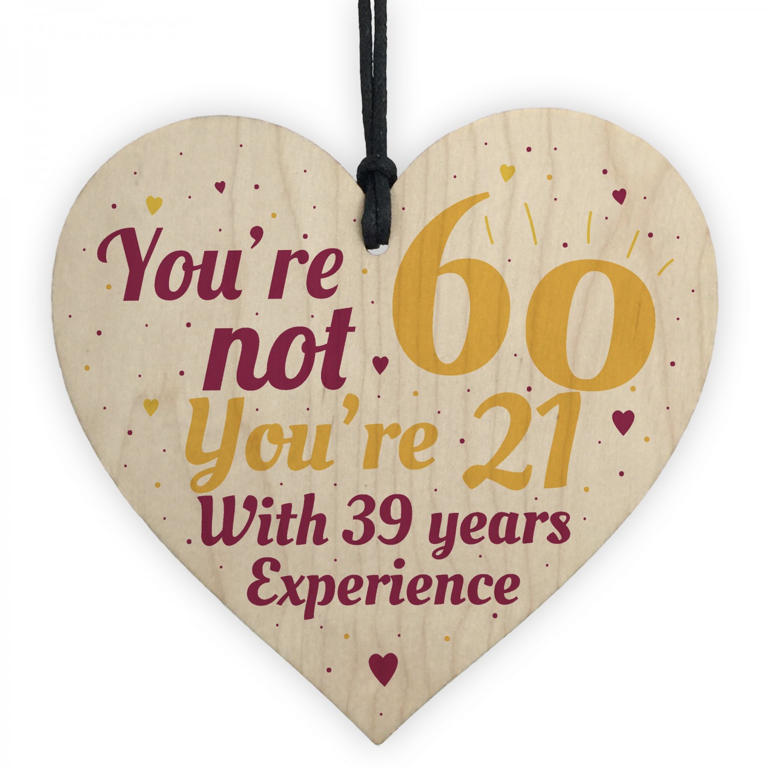 60th Birthday Gift Funny Wooden Heart Sign Gift For Friend Dad