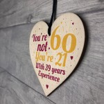 60th Birthday Gift Funny Wooden Heart Sign Gift For Friend Dad 