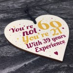 60th Birthday Gift Funny Wooden Heart Sign Gift For Friend Dad 