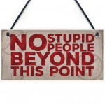 NO Stupid People Funny Plaque Man Cave Shed Bedroom Door Sign