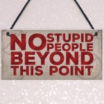 NO Stupid People Funny Plaque Man Cave Shed Bedroom Door Sign