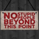 NO Stupid People Funny Plaque Man Cave Shed Bedroom Door Sign