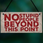 NO Stupid People Funny Plaque Man Cave Shed Bedroom Door Sign