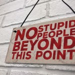 NO Stupid People Funny Plaque Man Cave Shed Bedroom Door Sign