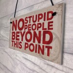 NO Stupid People Funny Plaque Man Cave Shed Bedroom Door Sign