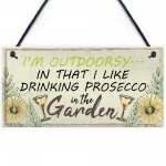 Drinking Prosecco In The Garden Shed Plaque Funny Alcohol Sign