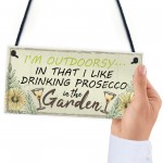 Drinking Prosecco In The Garden Shed Plaque Funny Alcohol Sign