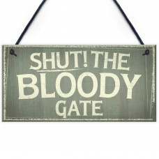 Novelty Shut The Bloody Gate Hanging Wall Plaque Gift Funny Sign