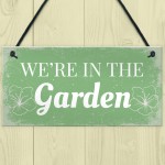 We're In The Garden Novelty Plaque Summer House Sign Gifts