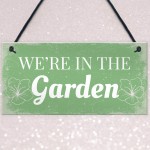 We're In The Garden Novelty Plaque Summer House Sign Gifts