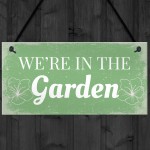 We're In The Garden Novelty Plaque Summer House Sign Gifts