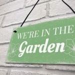 We're In The Garden Novelty Plaque Summer House Sign Gifts