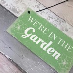 We're In The Garden Novelty Plaque Summer House Sign Gifts