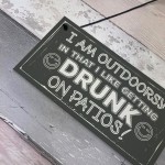 Drunk On Patios Funny Garden Shed Sign Vodka Beer Gin Plaque 