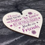 Chance Made You My Sister In Law Wood Heart Plaque Keepsake Gift