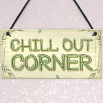 Chill Out Corner Man Cave Shed SummerHouse Sign Hot Tub Gift