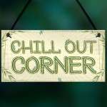 Chill Out Corner Man Cave Shed SummerHouse Sign Hot Tub Gift