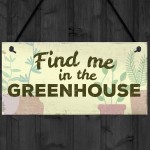 Find Me In The Greenhouse Garden Wall Door Gate Shed House Sign