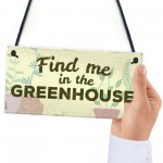 Find Me In The Greenhouse Garden Wall Door Gate Shed House Sign