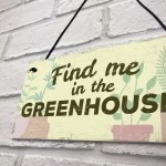 Find Me In The Greenhouse Garden Wall Door Gate Shed House Sign